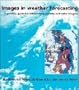 Images in Weather Forecasting: A Practical Guide for Interpreting Satellite and Radar Imagery