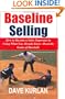 Baseline Selling: How to Become a Sales Superstar by Using What You Already Know About the Game of Baseball