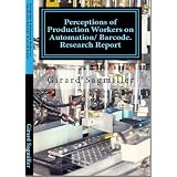 Perceptions of Production Workers on Automation/Bar Coding, Before and After: Research Report: