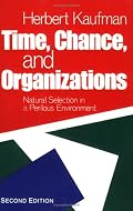 Time, Chance, and Organizations: Natural Selection in a Perilous Environment (Public Administration and Public Policy)