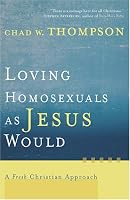 Loving Homosexuals as Jesus Would: A Fresh Christian Approach