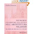 Memorie per servire alla Storia dell' Architettura Milanese: Dalla decadenza dell' Impero Romano fino ai nostri giorni. (Estratto dal 1 volume delle Memorie dell' I. R. Istituto Lombardo.)