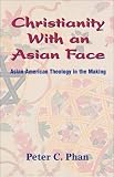 Christianity With an Asian Face: Asian American Theology in the Making