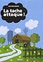 La tache attaque !