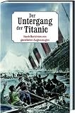 Bild zu: Der Untergang der Titanic: Nach Berichten von geretteten Augenzeugen