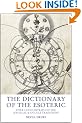 The Dictionary of the Esoteric: Over 3000 Entries on the Mystical and Occult Traditions
