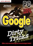 Google. Dirty Tricks. Hacks, Insider-Tricks, versteckte Funktionen