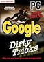 Google Dirty Tricks. PC Underground. Hacks, Insider-Tricks, versteckte Funktionen.
