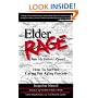 Elder Rage, or Take My Father... Please!: How to Survive Caring for Aging Parents