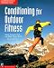 Conditioning for Outdoor Fitness: A Comprehensive Training Guide