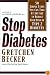 Stop Diabetes: 50 Simple Steps You Can Take at Any Age to Reduce Your Risk of Type 2 Diabetes