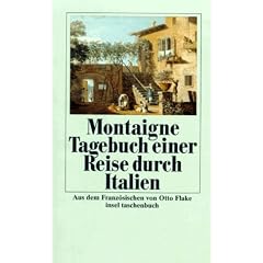 Tagebuch einer Reise durch Italien, die Schweiz und Deutschland in den Jahren 1580 und 1581 (insel taschenbuch)