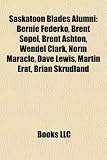 Produkt-Bild: Saskatoon Blades Alumni: Bernie Federko, Brent Sopel, Brent Ashton, Wendel Clark, Norm Maracle, Dave Lewis, Martin Erat, Brian Skrudland