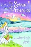 The swan princess : based on the story by Hans Christian Andersen
