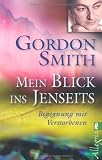 Mein Blick ins Jenseits: Begegnung mit Verstorbenen