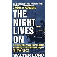 The Night Lives On: The Untold Stories & Secrets Behind the Sinking of the Unsinkable Ship-Titanic