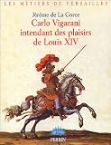 Carlo Vigarani, intendant des plaisirs de Louis XIV