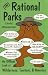 (Ir)rational parks: An offbeat look at wilderness, tourism, & America