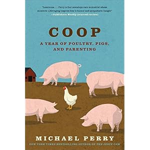 Coop: A Year of Poultry, Pigs, and Parenting