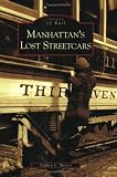 Manhattan's Lost Streetcars (NY)  (Images of Rail)