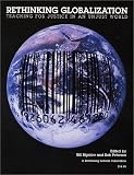 Rethinking Globalization: Teaching for Justice in an Unjust World