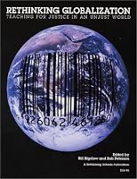 Rethinking Globalization: Teaching for Justice in an Unjust World