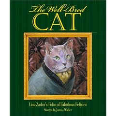 The Well-Bred Cat: Lisa Zador's Folio of Fabulous Felines
