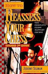 How to Reassess Your Chess : The Complete Chess-Mastery Course