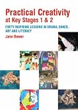 Cover of Practical Creativity at Key Stages One and Two by Jane Bower 0415342856