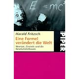 Eine Formel ver�ndert die Welt: Newton, Einstein und die Relativit�tstheorievon "Harald Fritzsch"