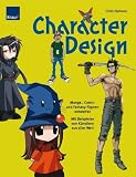Character Design: Manga-, Comic- und Fantasyfiguren entwerfen Mit Beispielen von K&uuml;nstlern aus aller Welt - Chris Patmore