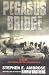 Pegasus Bridge: D-Day - the Daring British Airborne Raid
