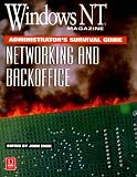 Windows Nt Magazine Administrator's Survial Guide: Networking and BackOffice