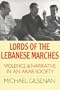 Lords of the Lebanese Marches: Violence and Narrative in an Arab Society