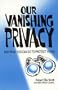 Our Vanishing Privacy : And What you Can Do to Protect Yours