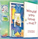 Would You Love Me?