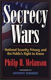 Secrecy Wars: National Security, Privacy and the Public's Right to Know