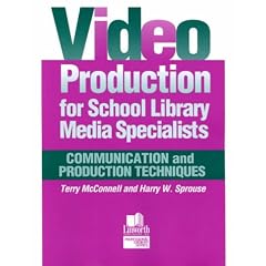 Video Production for School Library Media Specialists: Communication and Production Techniques (Professional Growth Series)