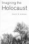 Imagining the Holocaust: Narrative and Memory in Major Holocaust Literary Works