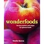 Wonderfoods: The Best Nutrition and Recipes for Optimum Health