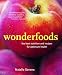 Wonderfoods: The Best Nutrition and Recipes for Optimum Health