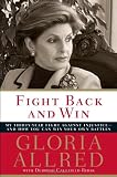 Fight Back and Win: My Thirty-year Fight Against Injustice--and How You Can Win Your Own Battles