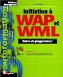 Initiation � WAP et WML. Guide du pro...