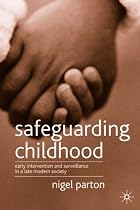 Safeguarding Children: Early Intervention and Surveillance in a Late Modern Society