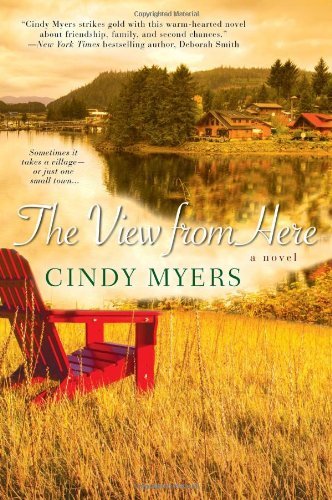 By Cindy Myers The View From Here (1st Edition)