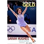 Going for the Gold: Sarah Hughes: America's Sweetheart book cover
