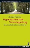 Produkt-Bild: Hypnosystemische Trauerbegleitung: Ein Leitfaden f&uuml;r die Praxis