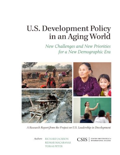 U.S. Development Policy in an Aging World: New Challenges and New Priorities for a New Demographic Era (CSIS Reports)