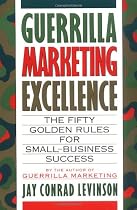 Guerrilla Marketing Excellence: The 50 Golden Rules for Small-Business Success