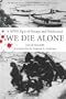 We Die Alone: A WWII Epic of Escape and Endurance